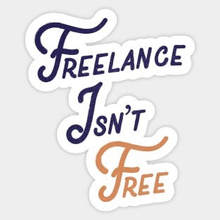 Freelance Isn't Free Sticker